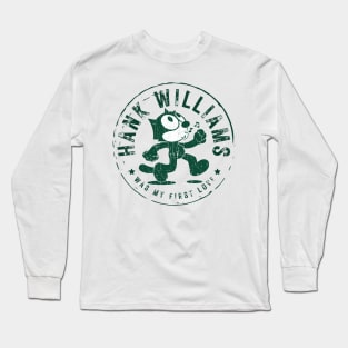 hank williams was my first love Long Sleeve T-Shirt